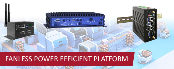 Fanless Power Efficient Platform
